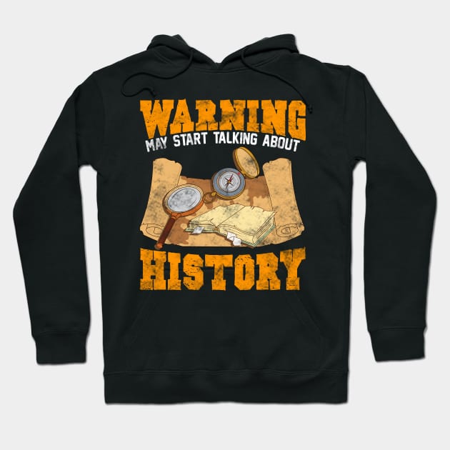 Cute & Funny Warning: May Start Talking About History Hoodie by theperfectpresents